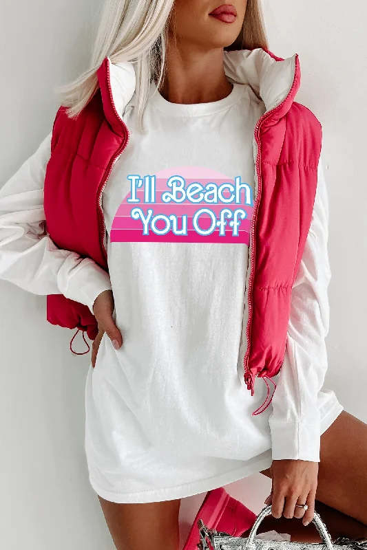 ""I'll Beach You Off"" Graphic - Multiple Shirt Options (White) - Print On Demand